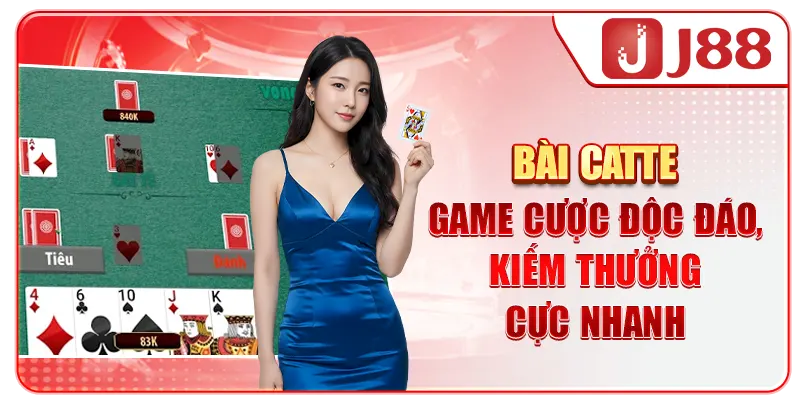 Bài Catte - Game Cược Độc Đáo, Kiếm Thưởng Cực Nhanh