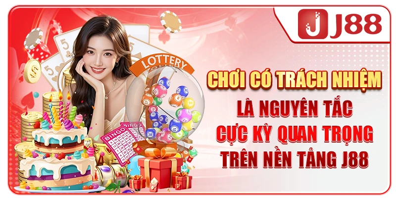 Chơi có trách nhiệm là nguyên tắc cực kỳ quan trọng trên nền tảng J88