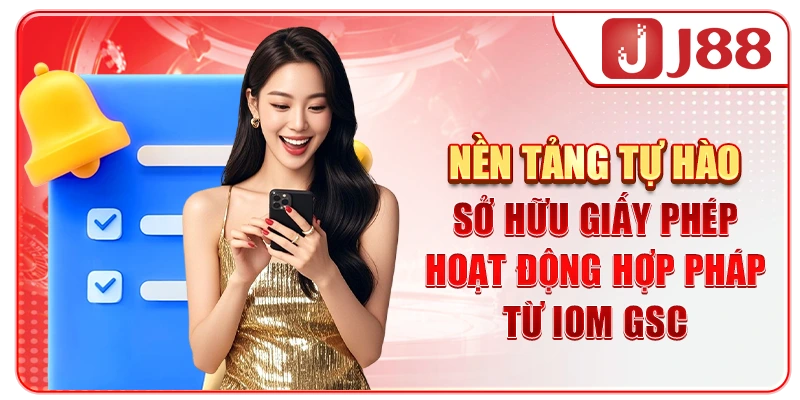 Nền tảng tự hào sở hữu giấy phép hoạt động hợp pháp từ IOM GSC