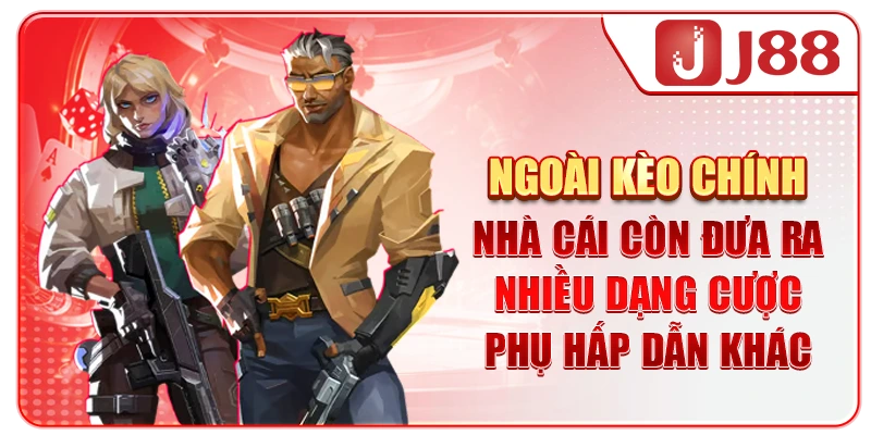Ngoài kèo chính, nhà cái còn đưa ra nhiều dạng cược phụ hấp dẫn khác